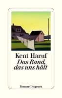 Kent Haruf : Das Band, das uns hält, Umschlaggestaltung. © Diogenes Verlag