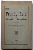 Mary Shelley: „Frankenstein oder der moderne Prometheus“. Deutsche Erstausgabe, Max Altmann, Leipzig 1912. © lizenzfrei / wikipedia