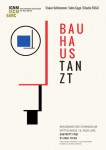 "Bauhaus tanzt" Plakat im Bauhausstil gestaltet (Bruckneruniversiät Linz) © IGNM