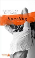 Coverbild für den Roman "Sperling" von Katharina Korbach. © Berlin Verlag
